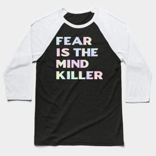 Fear Is The Mind Killer Baseball T-Shirt